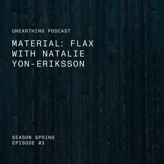 Unearthing: Flax with Natalie Yon-Eriksson